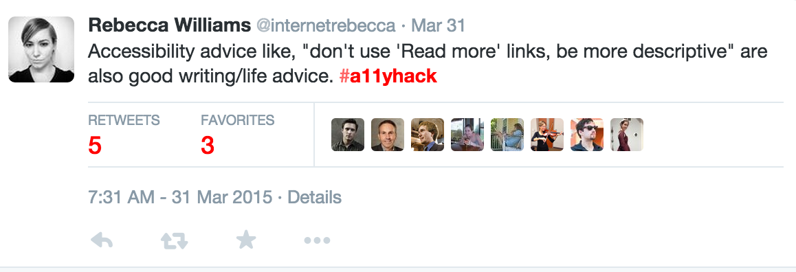 A tweet from Rebecca Williams: “Accessibility advices like, 'don't use read more links, be more descriptive' are also good writing/life advice. #a11yhack”